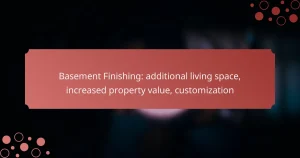 Basement Finishing: additional living space, increased property value, customization