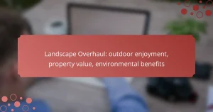 Landscape Overhaul: outdoor enjoyment, property value, environmental benefits