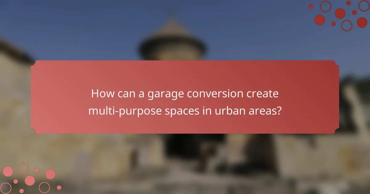 How can a garage conversion create multi-purpose spaces in urban areas?