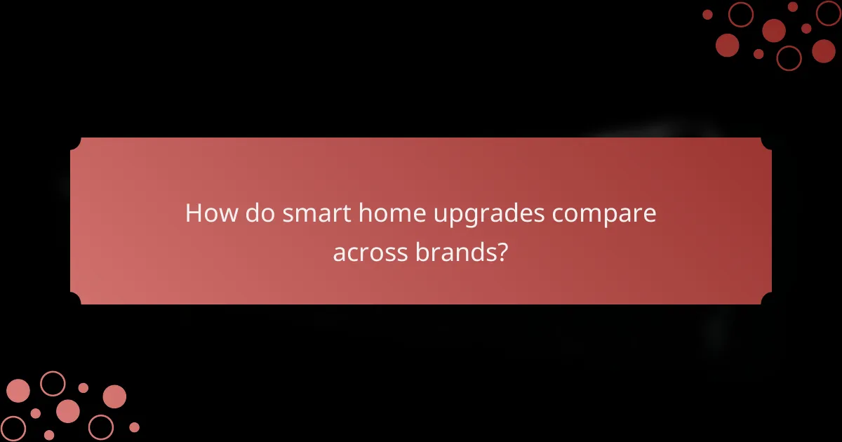 How do smart home upgrades compare across brands?