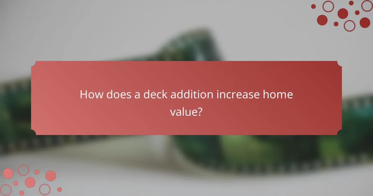 How does a deck addition increase home value?