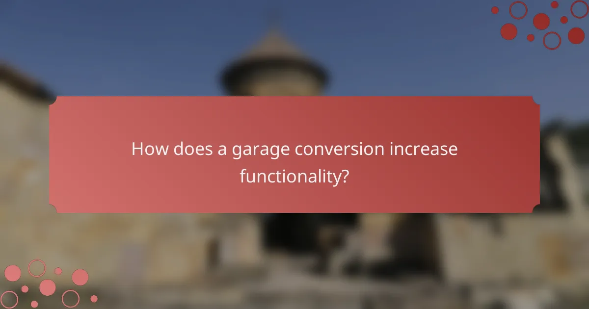 How does a garage conversion increase functionality?