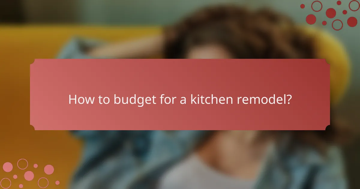 How to budget for a kitchen remodel?