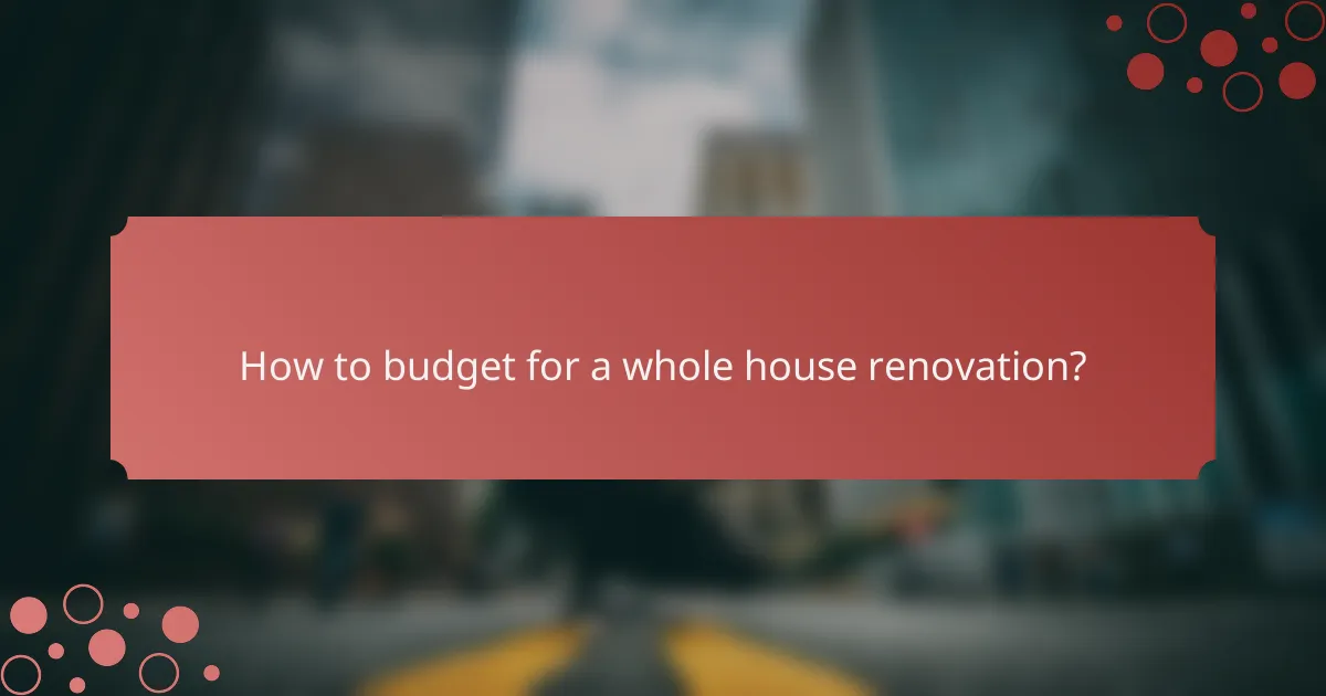 How to budget for a whole house renovation?