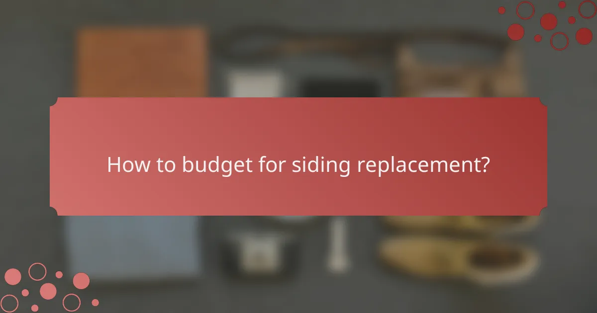 How to budget for siding replacement?