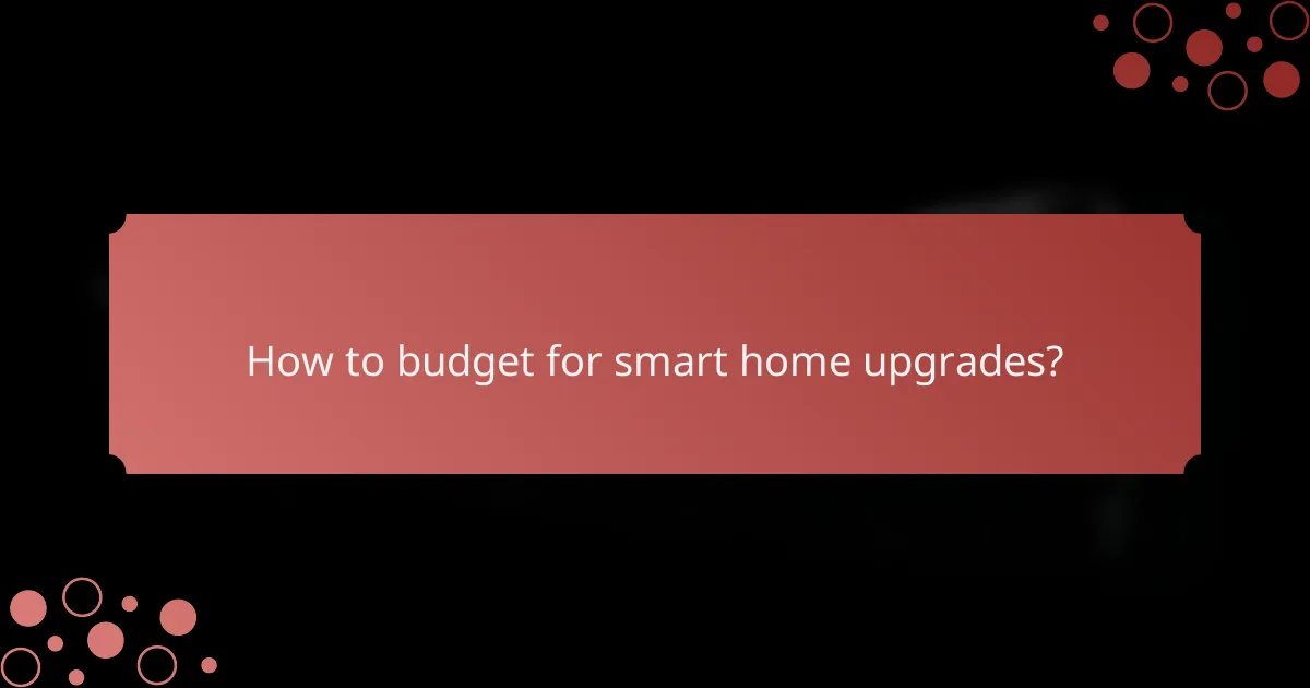 How to budget for smart home upgrades?