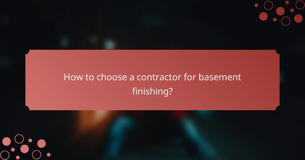How to choose a contractor for basement finishing?