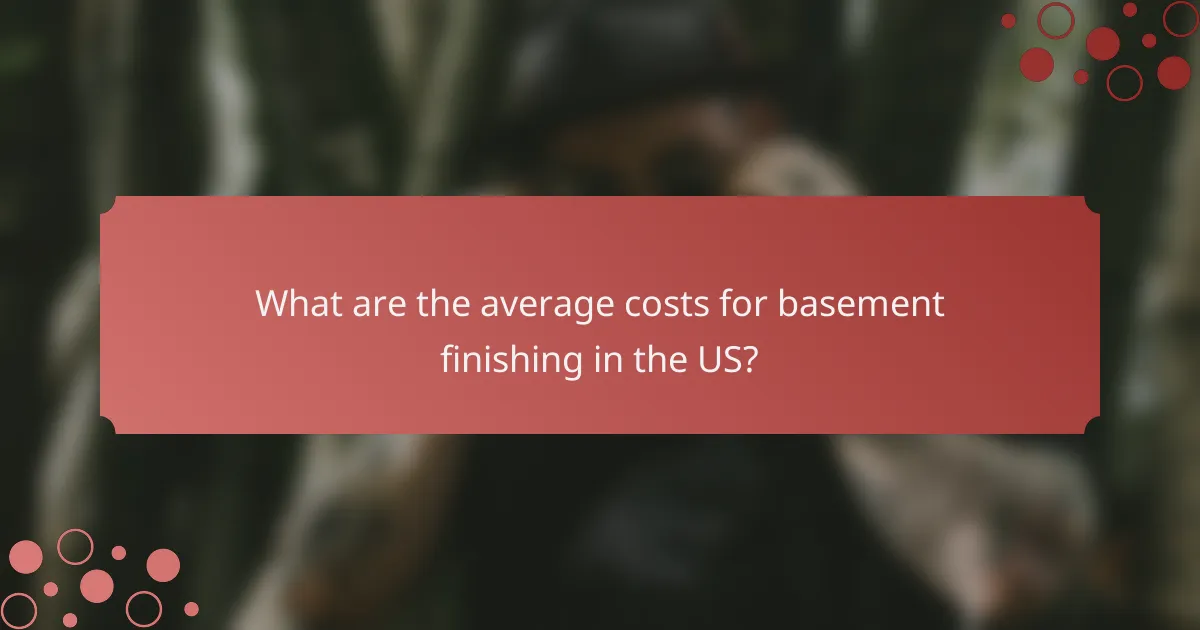 What are the average costs for basement finishing in the US?