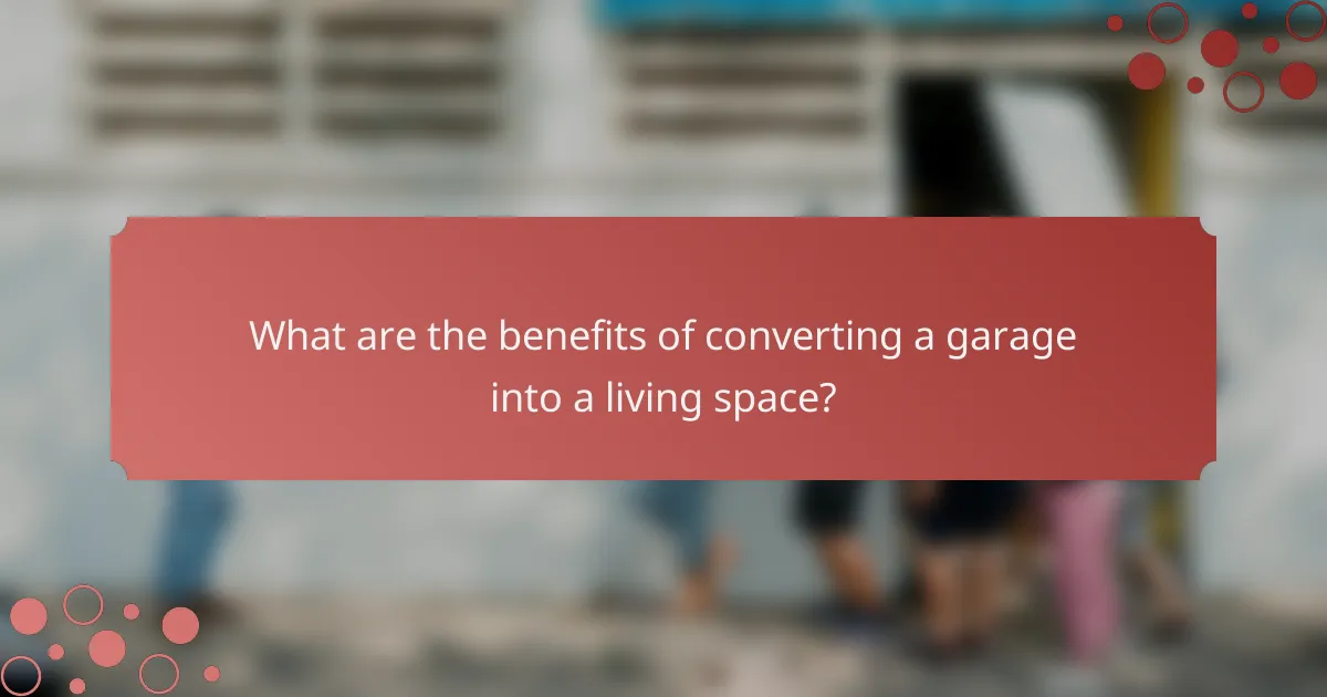 What are the benefits of converting a garage into a living space?