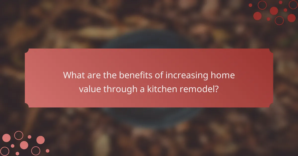 What are the benefits of increasing home value through a kitchen remodel?