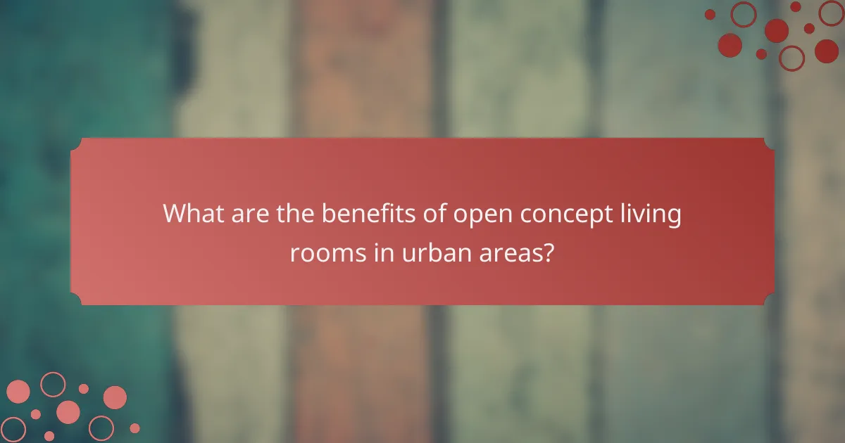 What are the benefits of open concept living rooms in urban areas?