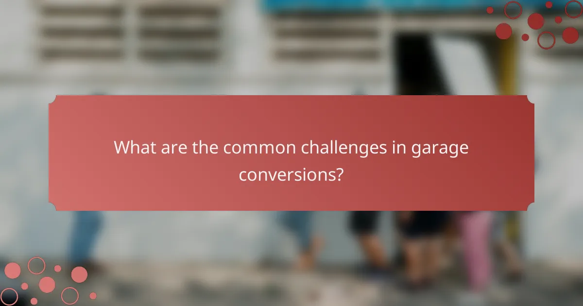 What are the common challenges in garage conversions?