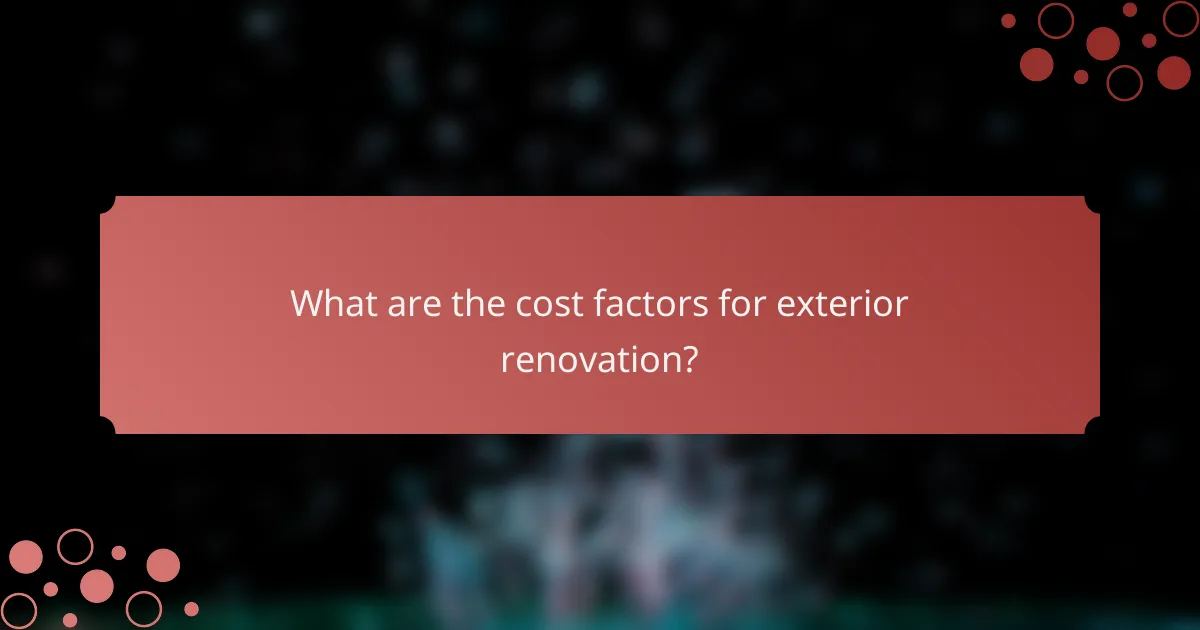What are the cost factors for exterior renovation?