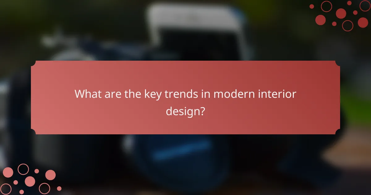 What are the key trends in modern interior design?