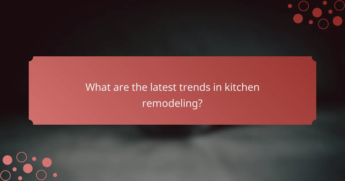 What are the latest trends in kitchen remodeling?