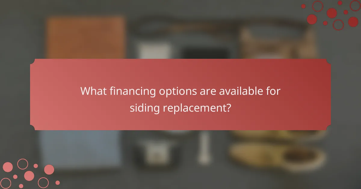 What financing options are available for siding replacement?