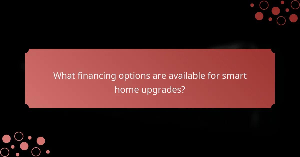 What financing options are available for smart home upgrades?